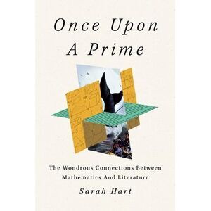Once Upon a Prime: The Wondrous Connections Between Mathematics and Literature -